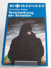 Verschw�rung der Schatten / Frantisek Balek. Ins Dt. �bertr. von Reinhard Fischer