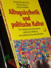 Alltags�sthetik und politische Kultur : zur �sthetischen Dimension politischer Bildung und politischer Kommunikation / Berthold Bodo Flaig ; Thomas Meyer ; J�rg Ueltzh�ffer