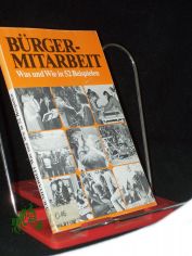 B�rgerarbeit, Was und Wie in 52 Beispielen