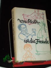 Was bleibt, ist die Freude : 63 erg�tzl. Geschichten v. mehr oder weniger guten, aber fr�hlichen Christenmenschen aus vielen frommen u. auch m��ig frommen B�chern zsgeschrieben / Heinrich Theissing. F. d. christ.-kath. Leser v. heute zugesc