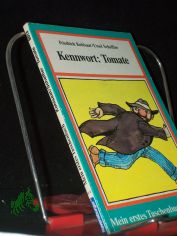 Kennwort Tomate : e. Geschichte / von Ursel Scheffler. Mit Bildern von Friedrich Kohlsaat