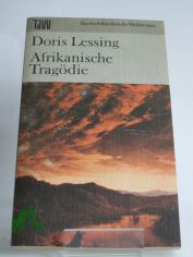Afrikanische Trag�die / Doris Lessing. Dt. von Ernst Sander