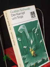 Die sch�nsten Sagen des klassischen Altertums||Teil: 2., Der Kampf um Troja