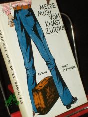 Melde mich vom Knast zur�ck : Roman / Kurt Steiniger