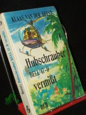 Hubschrauber Bell 47-D vermisst / Klaas van der Geest. [Dt. �bers.: Ernst Bluth]