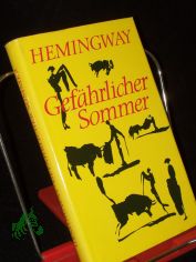 Gef�hrlicher Sommer / Ernest Hemingway. Dt. von Werner Schmitz