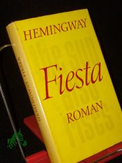 Fiesta : Roman / Ernest Hemingway. [Autoris. �bers. aus d. Amerikan. von Annemarie Horschitz-Horst]