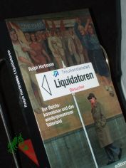Die Liquidatoren : der Reichskommissar und das wiedergewonnene Vaterland / Ralph Hartmann