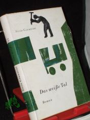 Das weisse Tal : Roman / Sirio Giannini. Autoris. �bers. aus d. Italien. von Rudolf Reiners