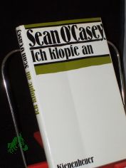 Ich klopfe an : kurzer R�ckblick auf das, was mich werden liess / Sean O'Casey. [�bertr. aus d. Engl. von Georg Goyert]