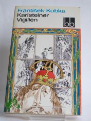 Karlsteiner Vigilien / Frantisek Kubka. Aus d. Tschech. �bers. von Gustav Just