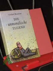Die unmoralische Tugend Nepomuks / Gerhard Branstner