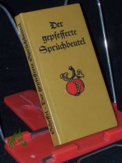 Der gepfefferte Spr�chbeutel : alte dt. Spruchweisheit / ges. von Fritz Scheffel. Mit Bildern von Paul Neu