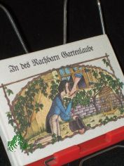 In des Nachbarn Gartenlaube : Lieder von Liebe und Leid mit Winken f�r Heim und Herd sowie Orig.-K�nstler-Bildnissen von schurkischen Freiern und arglosen Mamsells / Notate von Herrn Werion. Zitate und Vorw. von Frau Fehlberg. Bildnisse von