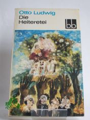 Die Heiteretei / Otto Ludwig