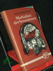 Marktplatz der Sensationen / Egon Erwin Kisch