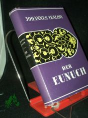 Der Eunuch : Roman / Johannes Tralow