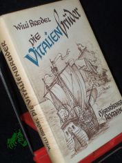 Die Vitalienbr�der : Ein historischer Roman f�r d. Jugend / Willi Bredel. [Zeichn. von Herbert Bartholom�us]
