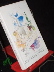 Die guten Sitten ... Feuilletons / Heinz Knobloch. Mit e. Nachw. v. Reiner Kunze. [Ill.: Gitta Kettner]