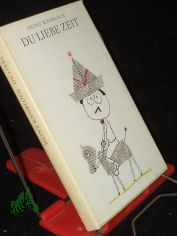 Du liebe Zeit : Feuilletons mit e. eigenm�chtigen Nachw. / Heinz Knobloch