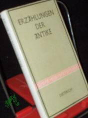 Erz�hlungen der Antike / [Ausgew. u. grossenteils neu �bertr. von Horst Gasse. Eingel. u. erl. von J�rgen Werner]