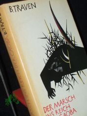Traven, B.: Ausgew�hlte Werke in Einzelausgaben||Teil: Der Marsch ins Reich der Caoba