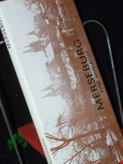 Merseburg / Gerald Grosse fotogr. Den Text schrieb Hans J�rgen Steinmann