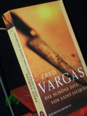 Die sch�ne Diva von Saint-Jacques  : Kriminalroman / Fred Vargas. Aus dem Franz. von Tobias Scheffel
