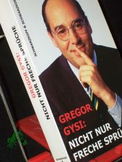 Nicht nur freche Spr�che / Gregor Gysi. Hrsg. von J�rgen Reents und Hanno Harnisch