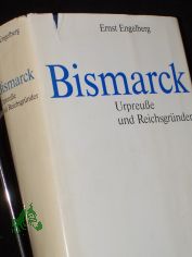 Engelberg, Ernst: Bismarck||Teil: [Bd. 1]., Urpreusse und Reichsgr�nder