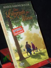 Das Labyrinth der W�rter : Roman / Marie-Sabine Roger. Aus dem Franz. von Claudia Kalscheuer