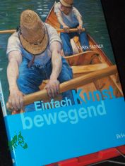 Einfach Kunst - bewegend / Karin Sagner