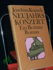 Neujahrskonzert : e. Brahms-Roman / Joachim Kupsch
