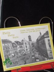 Berlin, Berlin, Berlin : Urteile, Fehlurteile, Schilderungen, Zitate aus rund 300 Jahren / ausgew. von Ursula Eichelberger