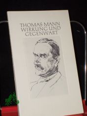 Thomas Mann, Wirkung und Gegenwart : aus Anlass d. 100. Geburtstages am 6. Juni 1975. / [Red. Wolfgang Mertz]