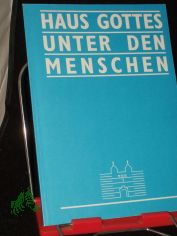 Haus Gottes unter den Menschen : Festschrift zur Wiederer�ffnung der Stiftskirche St. Anastasius und St. Innocentius in Bad Gandersheim 30. November 1997 / [hrsg. vom Kirchenvorstand der Evangelisch-Lutherischen Stiftskirchengemeinde St. An