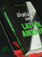 Wettlauf um Lateinamerika : Blick auf Geschichte, Gegenwart u. Zukunft e. noch unbekannten Kontinents ; e. Deutungsversuch / Alphonse Max. [�bers.: Wilfred von Oven]