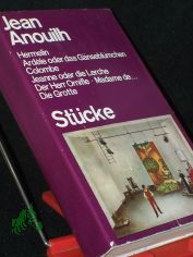 St�cke / Jean Anouilh. Nachw. v. Gerhard Schewe
