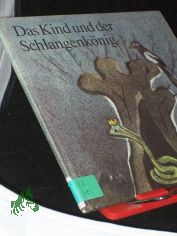 Das Kind und der Schlangenk�nig : e. sorb. M�rchen / nacherz�hlt von Angela Stachowa. Ill. von Norbert Pohl