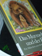 Das Murmeltier und der B�r : e. M�rchen aus d. Hochgebirge / Anne Geelhaar. Ill. Martha-Luise Gubig