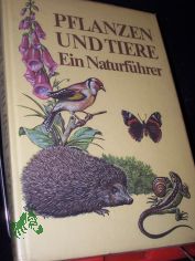 Pflanzen und Tiere : e. Naturf�hrer / Christoph Needon ... [Ill.: Johann Breitmeier ...]