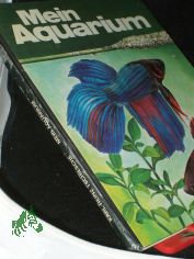 Mein Aquarium / Karl-Heinz Tschiesche. Ill. von Gisela Fl�chsig