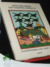 Was eine Kr�he der anderen erz�hlte /  ins Deutsche �bertragen von Inge Zpevackova]. [Barev.]. Illustrationen von Josef Lada. Aus dem Werk von J. Lada vorbereitet von Jan Vr�na