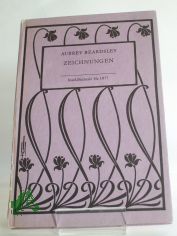 Zeichnungen : 32 Bildtaf. u.e. Anh. mit Briefen / Aubrey Beardsley. Hrsg. von Ursula Horn. �bers. aus d. Engl. von Karl Heinz Berger