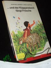 und der Klapperstorch f�ngt Fr�sche : e. Bilderbucherz�hlung / von Manfred Weinert u. Erich G�rtzig