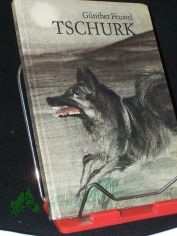 Tschurk : e. Tiergeschichte aus Lappland / G�nther Feustel. [Ill. von Dieter M�ller]