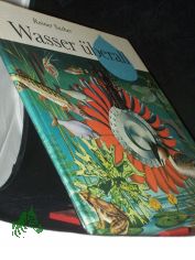 Wasser �berall / [eingerichtet u. ill. von] Rainer Sacher. [Nach e. Idee von Alfred K�nner]