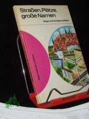 Stra�en, Pl�tze, gro�e Namen / Helga u. Hansgeorg Meyer. Ill. von Konrad Golz