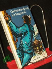 Geheimauftrag f�r Kasper B. / Ill. v. Peter Dietzsch