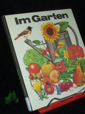 Im Garten / Regine S�sskow. Ill. von Christiane Gottschlich